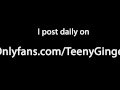TeenyGinger: FOUR Orgasms Compilation [Anal Fingering, Sideways, and Vocal Moaning]