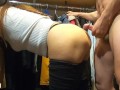 sex behind the clothes in the shop .. don't scream out loud otherwise they catch us !!