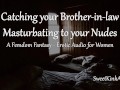 [M4F] Catching your Brother-in-Law Masturbating to your nudes - Erotic Audio for Women