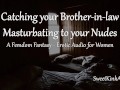 [M4F] Catching your Brother-in-Law Masturbating to your nudes - Erotic Audio for Women