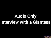 Audio Only: Interview with a Giantess