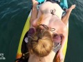 Fit girlfriend sucks and rides my dick out on the water - RISKY PUBLIC SEX   HoneyTequila