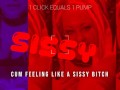 1 Click equals 1 pump cum feeling like a sissy bitch