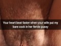 Your heart beats faster, when inside your wife fertile pussy slide bare cock! - cuckold snapchat