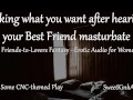 [M4F] Taking what you want after hearing your Best Friend masturbate - A friends to lovers fantasy
