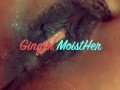 May live with EIC Ginger MoistHer squirting pussy spank clit