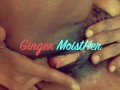 May live with EIC Ginger MoistHer squirting pussy spank clit