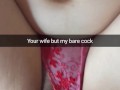 Your sweet wife, but my bare cock inside her pussy! - Cuckold Snapchat