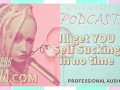 Kinky Podcast 1 Get yourself set up to Self Suck