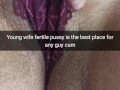 My wife`s fertile pussy is a perfect cumdump for anyone! - Cuckold Snapchat Captions