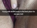My wife`s fertile pussy is a perfect cumdump for anyone! - Cuckold Snapchat Captions