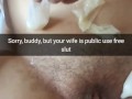 Your wife is just a slut for public use gangbangs! - Cuckold Snapchat Captions