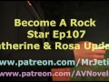 Become A Rock Star 107 (Catherine & Rosa Update)