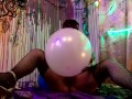 1St Ever Looner Balloon masturbation B2P PussyStuff Sit2Pop Hump2pop her cum covered Looner Balloons