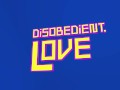 Disobedient.Love Title Card