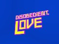 Disobedient.Love Title Card