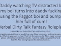 Daddy Watching TV turns into a hot fuck session with his faggot sissy boi. Verbal Dirty Talk Raw