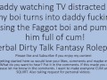 Daddy Watching TV turns into a hot fuck session with his faggot sissy boi. Verbal Dirty Talk Raw