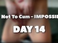 Ultimate Try Not To Cum - Impossible - DAY 14