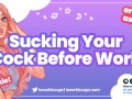 Sucking Your Cock Before You Leave for Work (ASMR GFE Blowjob Audio Roleplay)