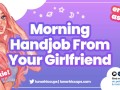 ASMR | Giving You a Handjob And Eating Your Cum Before You Leave for Work (Audio Roleplay GFE)