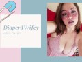Diaper4Wifey (Your Wife Puts You In Diapers!!)