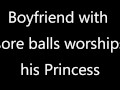 Boy with Sore Balls Worships his Princess