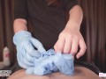 Naughty Home Nurse Wear a Latex Glove and Give me a Handjob and Cum in Her Glove