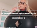 Let me show you what is big tits my boy! I Inflate myself and you cum in my throat! PREVIEW
