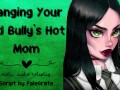 Banging Your Old Bully's Hot Mom [Slutty MILF]