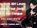 Sexy Goth Girl Loves Teasing Your Cock With Her Tongue [Your Fuckslut] [Sensual & Slurpy]
