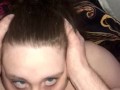 POV face fucking blue eyed PAWG, cover my tongue with your  thick cum
