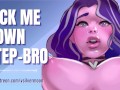 Can You Dick Me Down, Step-Bro? [ASMR Roleplay]