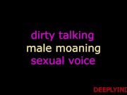MALE MOANING AND DIRTY TALKING (AUDIO ROLEPLAY HEADPHONES NEEDED) INTENSE MALE SEXUAL MOANING