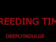 BREEDING TIME FOR YOUR PUSSY DADDY GETS YOU PREGGO (AUDIO ROLEPLAY) BREEDING BULL