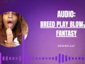 Audio Breed Play Blowjob Fantasy
