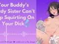 Your Buddy's Nerdy Sister Can't Stop Squirting On Your Dick | Erotic Audio