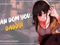 Your Short, Adorable Best Friend Wants to Dom You! (And Call You Daddy) | ASMR Audio Roleplay