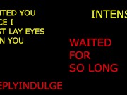 KEEING daddy waiting for so long (audio roleplay) intense dirty