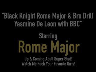 Black Knight Rome Major & Bro Drill Yasmine De Leon with BBC