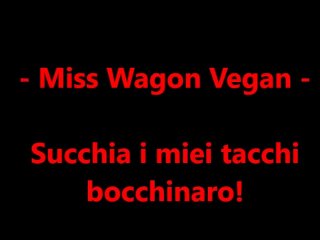 Miss Wagon Vegan Fetish - Succhia lo strappon della PADRONA bocchinaro!