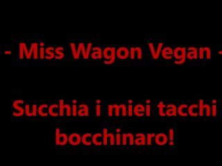Miss Wagon Vegan Fetish - Succhia lo strappon della PADRONA bocchinaro!