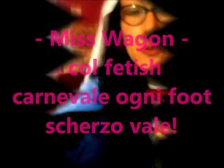 Miss Wagon Vegan - A carnevale ogni foot fetish scherzo vale - FemDom
