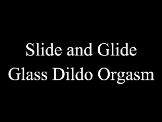 Slide and Glide Glass Dildo Orgasm- A Dani Sorrento trailer