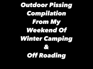 Pissing In The Snow Compilation During A Weekend Of Winter Camping and Off Roading The Trails