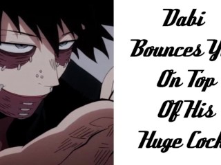 Dabi Bounces You On Top Of His Huge Cock