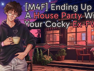 [M4F] Ending Up At A House Party With Your Cocky Ex-FWB || Male Moans || Deep Voice