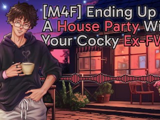 [M4F] Ending Up At A House Party With Your Cocky Ex-FWB || Male Moans || Deep Voice