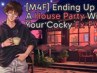 [M4F] Ending Up At A House Party With Your Cocky Ex-FWB || Male Moans || Deep Voice