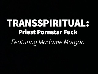 TRANSSPIRITUAL: Priest Pornstar Fuck PREVIEW